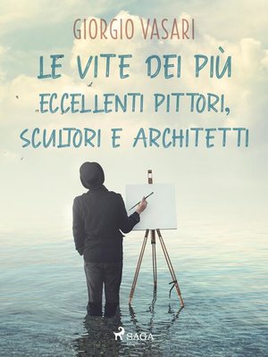 cover image of Le vite dei più eccellenti pittori, scultori e architetti